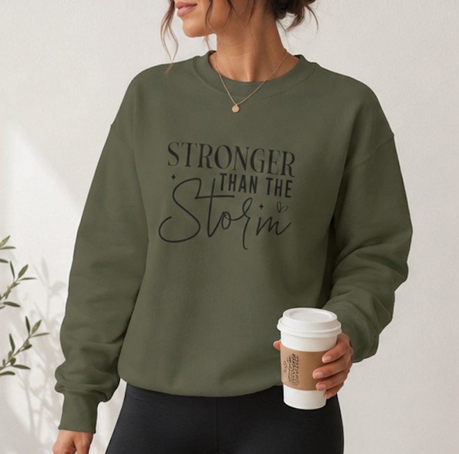Stronger Than the Storm Crewneck Sweatshirt | Inspirational Faith Quote