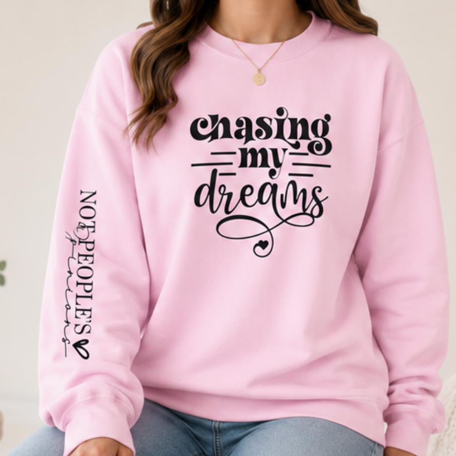 Chasing My Dreams Crewneck Sweatshirt — Inspirational Motivational Pullover