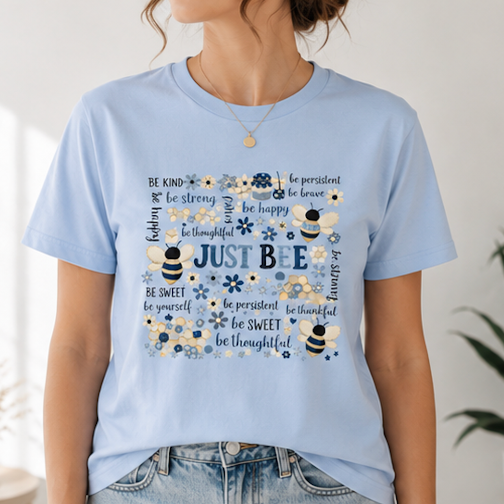 Just Bee Inspirational Tee — Cute Bee Graphic Shirt with Positive Quotes