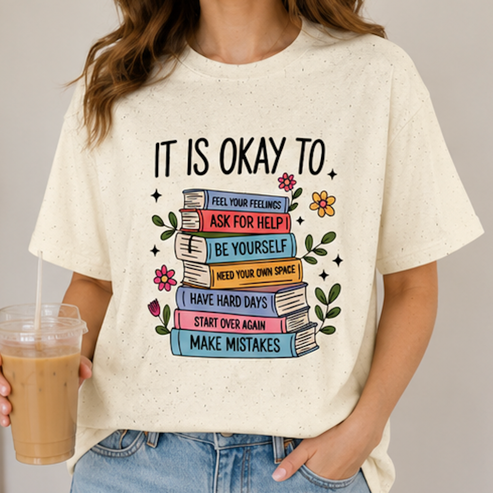 It Is Okay To… Mental Health T-Shirt — Feel Your Feelings, Ask for Help, Be Yourself