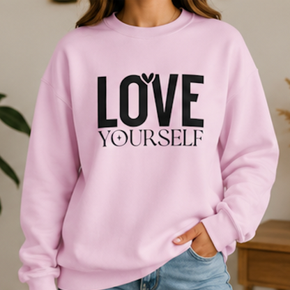 Love Yourself Sweatshirt — Self-Care Inspirational Crewneck
