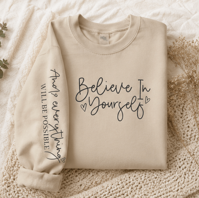 Believe In Yourself Crewneck Sweatshirt — Inspirational Motivational Pullover - MK CREATIONS