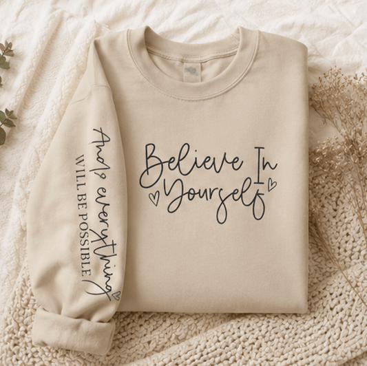 Believe In Yourself Crewneck Sweatshirt — Inspirational Motivational Pullover - MK CREATIONS