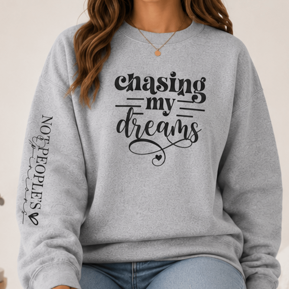 Chasing My Dreams Crewneck Sweatshirt — Inspirational Motivational Pullover - MK CREATIONS