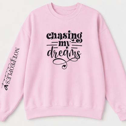 Chasing My Dreams Crewneck Sweatshirt — Inspirational Motivational Pullover - MK CREATIONS