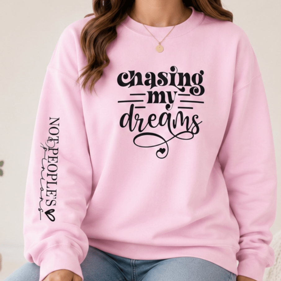 Chasing My Dreams Crewneck Sweatshirt — Inspirational Motivational Pullover - MK CREATIONS