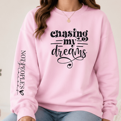 Chasing My Dreams Crewneck Sweatshirt — Inspirational Motivational Pullover - MK CREATIONS