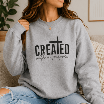Created With a Purpose Crewneck Sweatshirt — Inspirational Christian Pullover - MK CREATIONS