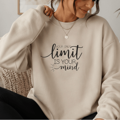 Crewneck Sweatshirt — “Your Only Limit Is Your Mind” Inspirational Pullover - MK CREATIONS