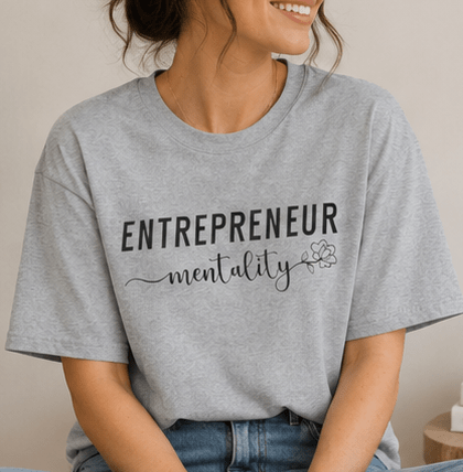 Entrepreneur Mentality T-Shirt — Motivational Small Business Tee - MK CREATIONS