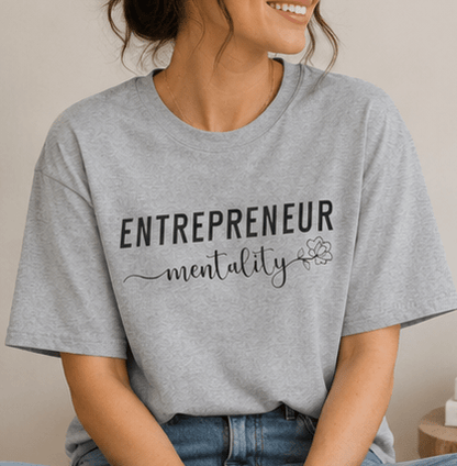 Entrepreneur Mentality T-Shirt — Motivational Small Business Tee - MK CREATIONS