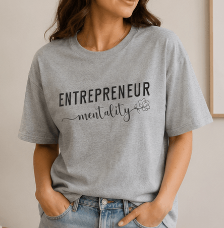 Entrepreneur Mentality T-Shirt — Motivational Small Business Tee - MK CREATIONS