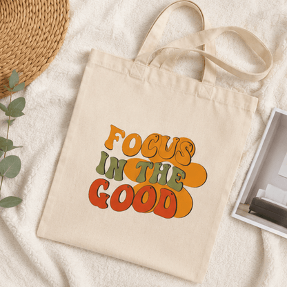 Focus In The Good Canvas Tote Bag — Retro Positive Message Grocery & Everyday Bag - MK CREATIONS