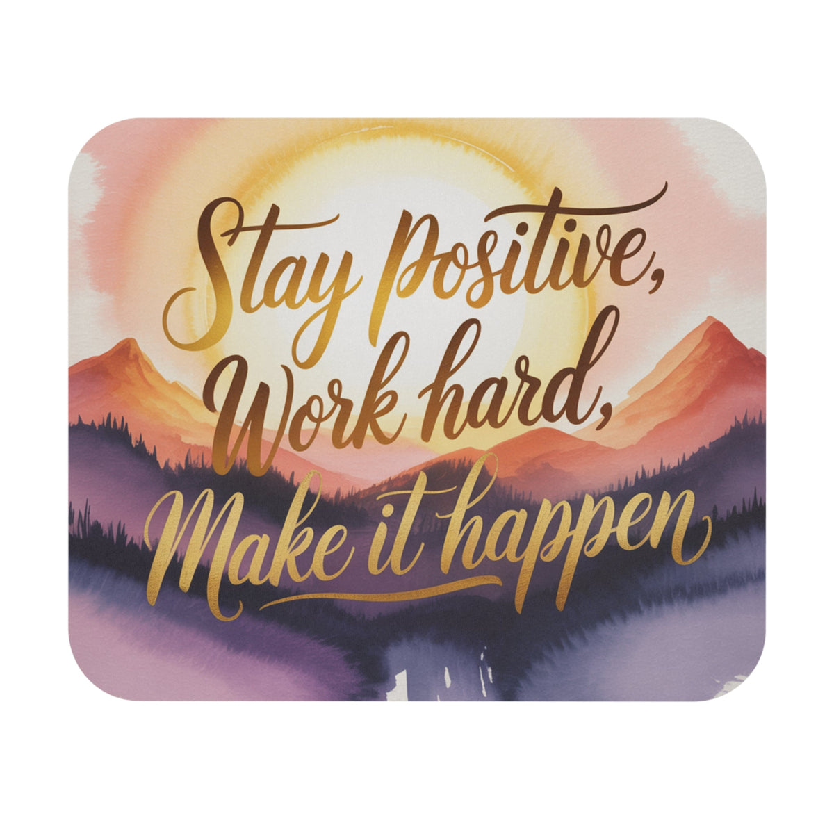 Inspirational Mouse Pad — "Stay Positive, Work Hard, Make It Happen" - MK CREATIONS