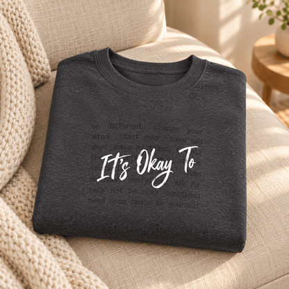 It's Okay To Sweatshirt — Inspirational Mental Health Crewneck - MK CREATIONS