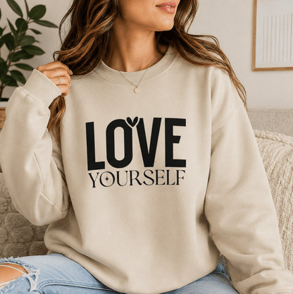 Love Yourself Sweatshirt — Self-Care Inspirational Crewneck - MK CREATIONS