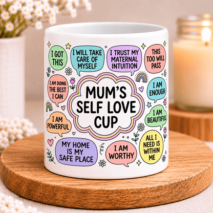 Mum’s Self Love Cup Ceramic Mug – Positive Affirmation - MK CREATIONS