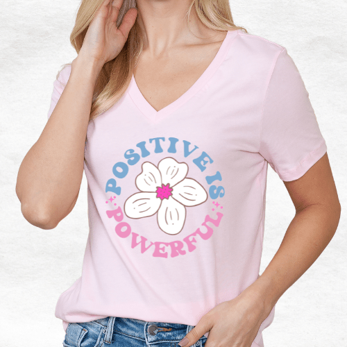 Positive is Powerful V - Neck T-Shirt – Pink Motivational Shirt for Women - MK CREATIONS