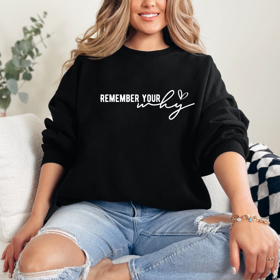 Remember Your Why - Sweatshirt - MK CREATIONS