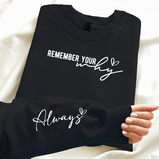 Remember Your Why - Sweatshirt - MK CREATIONS