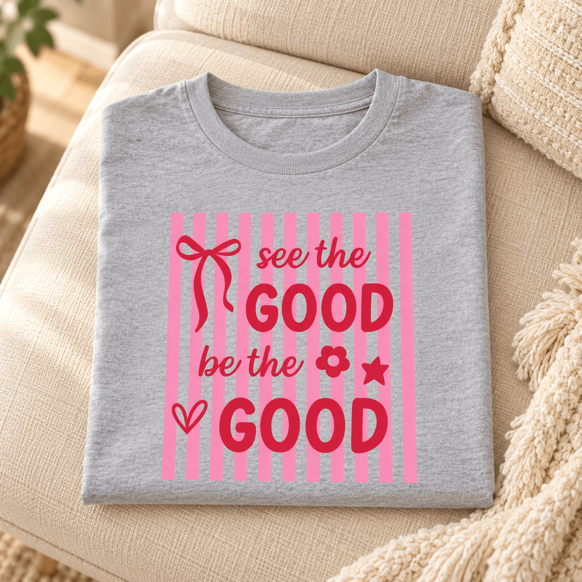 See the Good Be the Good Graphic T-Shirt | Positive Quote Tee - MK CREATIONS
