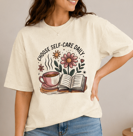 Self-Care Daily T-Shirt — "Choose Self-Care Daily" Floral Coffee & Book Tee - MK CREATIONS