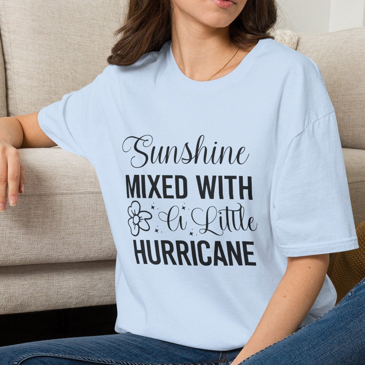 Sunshine Mixed With A Little Hurricane T-Shirt - MK CREATIONS