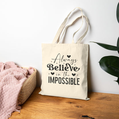 Tote Bag — "Always Believe in the Impossible" - MK CREATIONS
