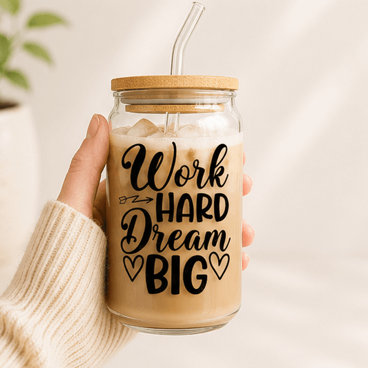 Work Hard Dream Big-Glass Cup - MK CREATIONS