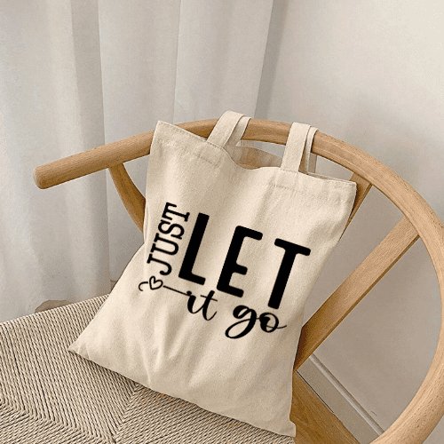 Just Let It Go Tote Bag - MK Creations