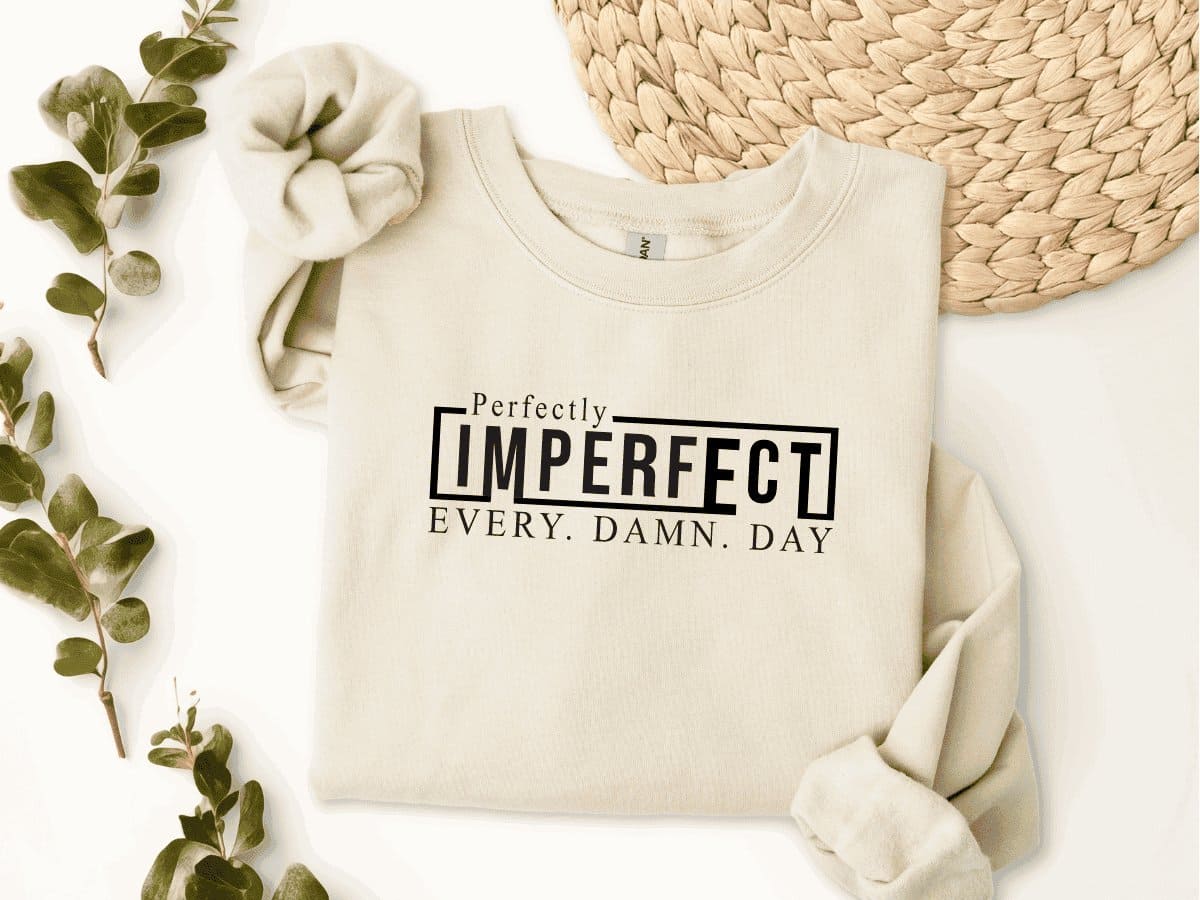 Perfectly Imperfect Sweatshirt - MK Creations