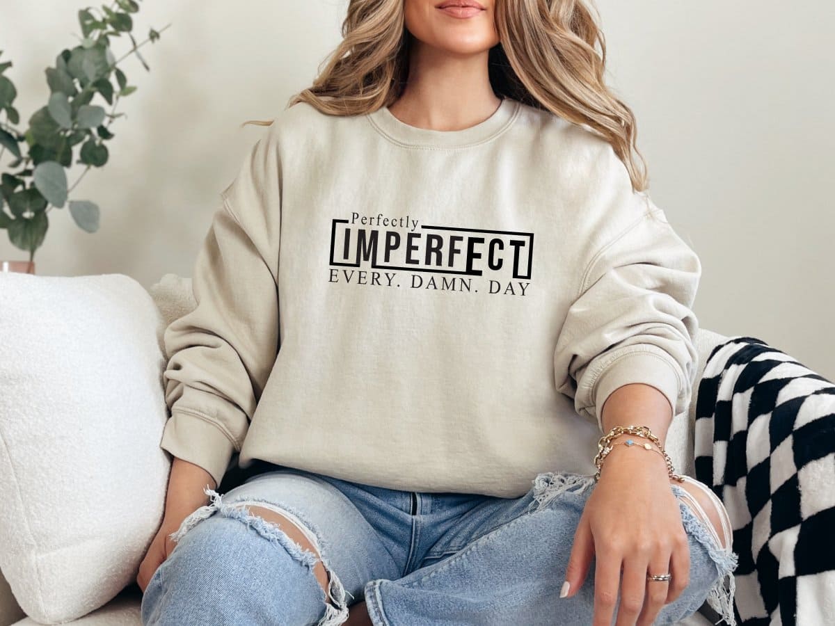 Perfectly Imperfect-Sweatshirt - MK Creations