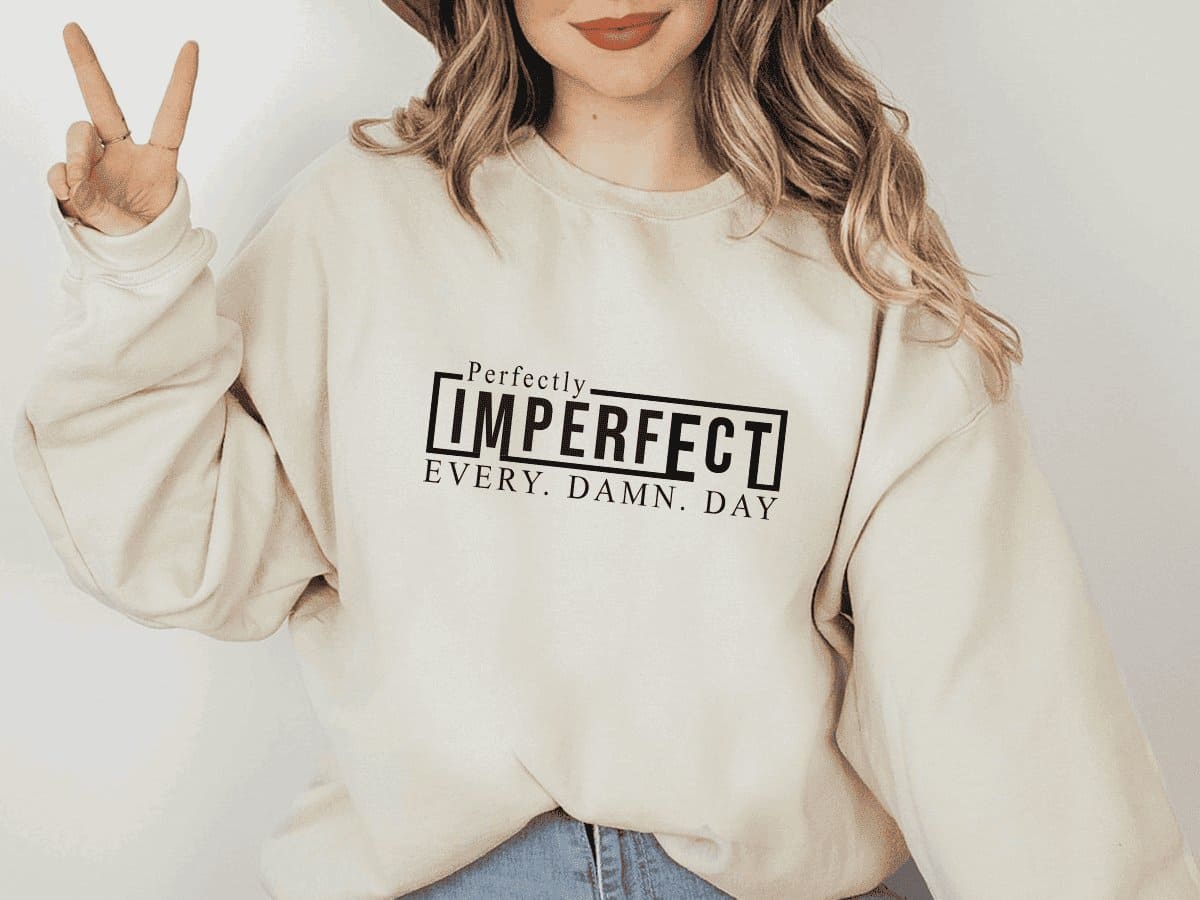 Perfectly Imperfect Sweatshirt - MK Creations