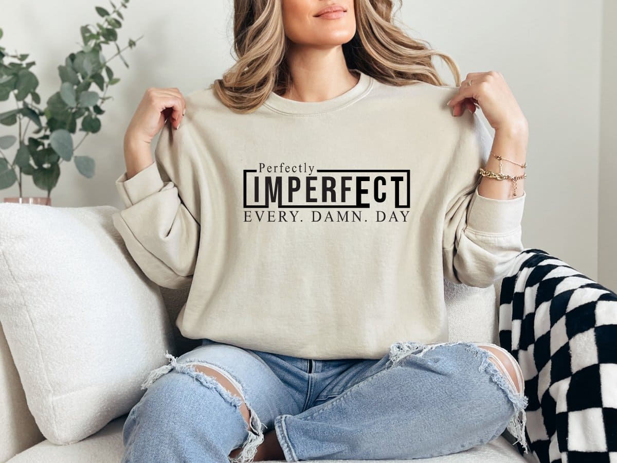 Perfectly Imperfect-Sweatshirt - MK Creations